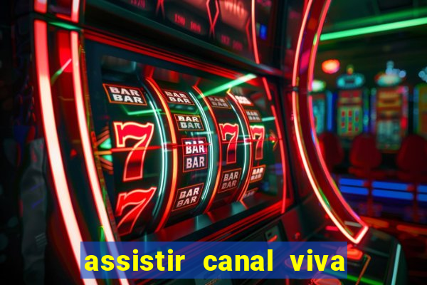 assistir canal viva online gratis